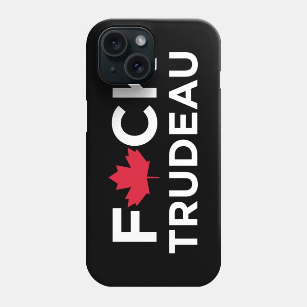 Fuck Trudeau Phone Case by N8I