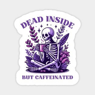 Dead Inside But Caffeinated Magnet