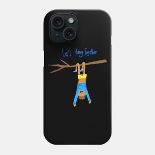 Let's hang together Phone Case