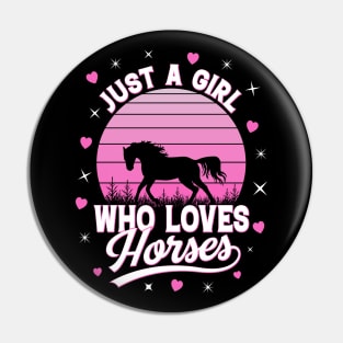 Just A Girl Who Loves Horses Pin