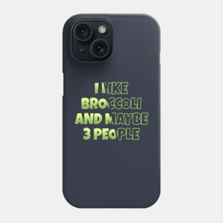 I Like Broccoli An Maybe 3 People - Sliced NYS Phone Case