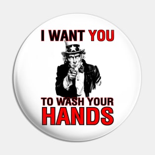 I Want You To Wash Your Hands Pin