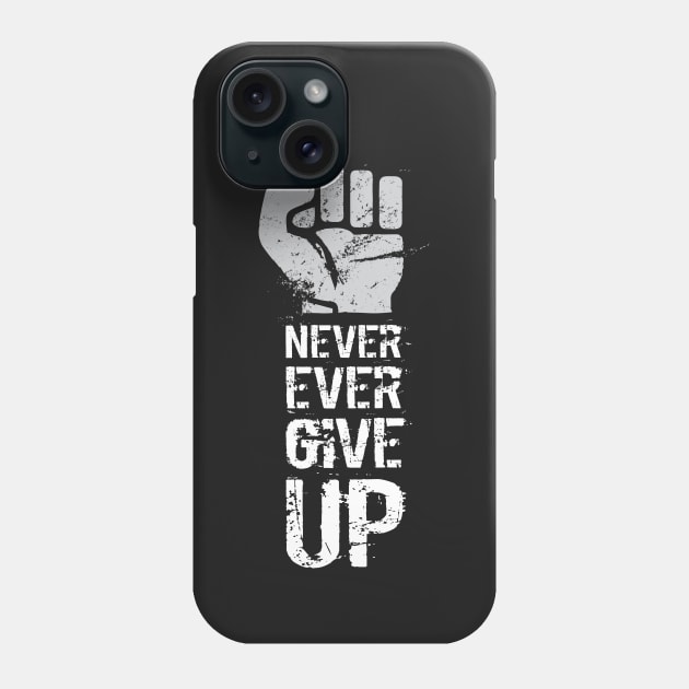 Never ever give up Phone Case by directdesign