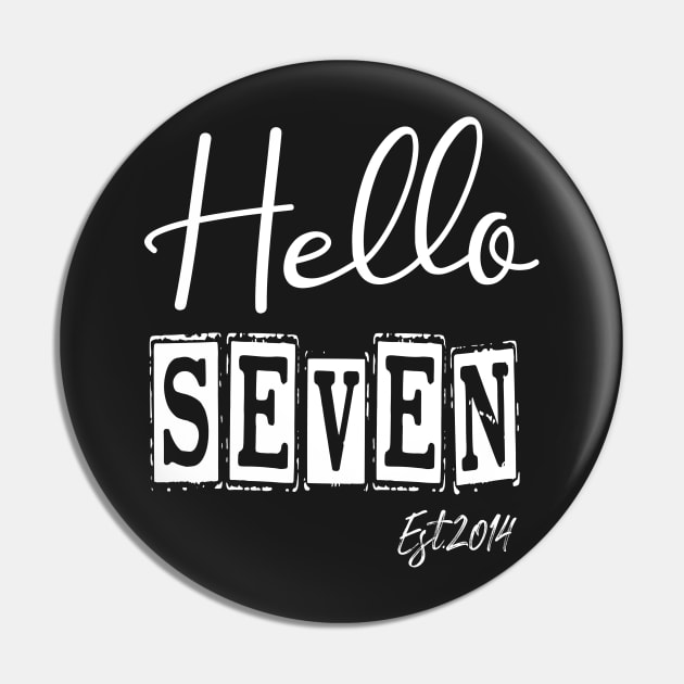 Hello Seven Est.2014 7th Funny Birthday Pin by shopcherroukia