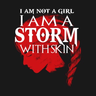 I AM NOT A GIRL - I AM A STORM WITH SKIN - VIKINGS SHIELDMAIDEN Lathgertha Viking Women Gift T-Shirt T-Shirt
