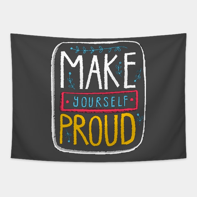 Make Yourself Proud Tapestry by Mako Design 