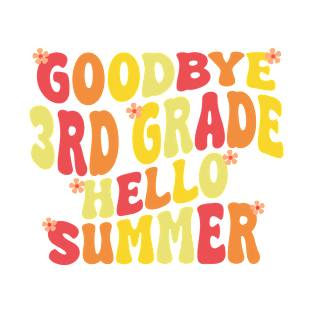 goodbye 3rd grade hello summer T-Shirt