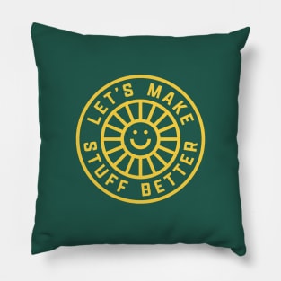 LET'S MAKE STUFF BETTER - Centered Yellow - Celebrating Human Progress Of All Kinds Pillow