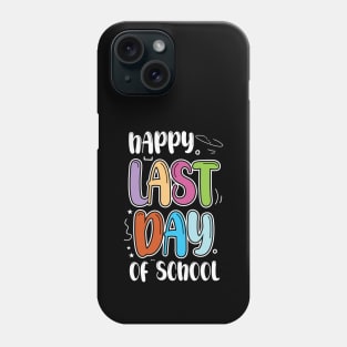 Happy Last Day Of School Teacher Shirt Phone Case