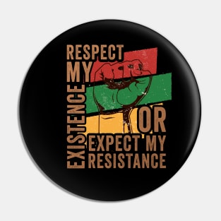 Respect My Existence Or Expect My Resistance, Blackish Pin