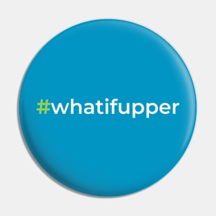 #whatifupper Pin