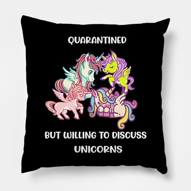 Quarantined But Willing To Discuss Unicorns Pillow by familycuteycom