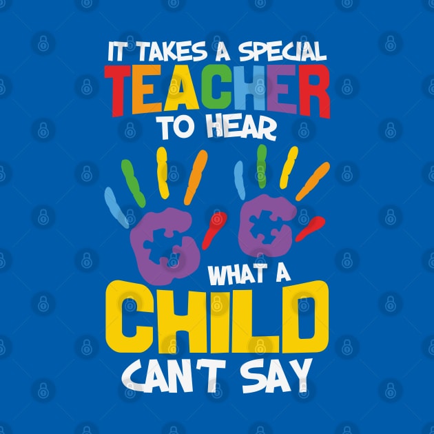 Autism Awareness - It takes a Special Teacher by Peter the T-Shirt Dude