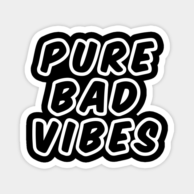 PURE BAD VIBES Magnet by spacecoyote