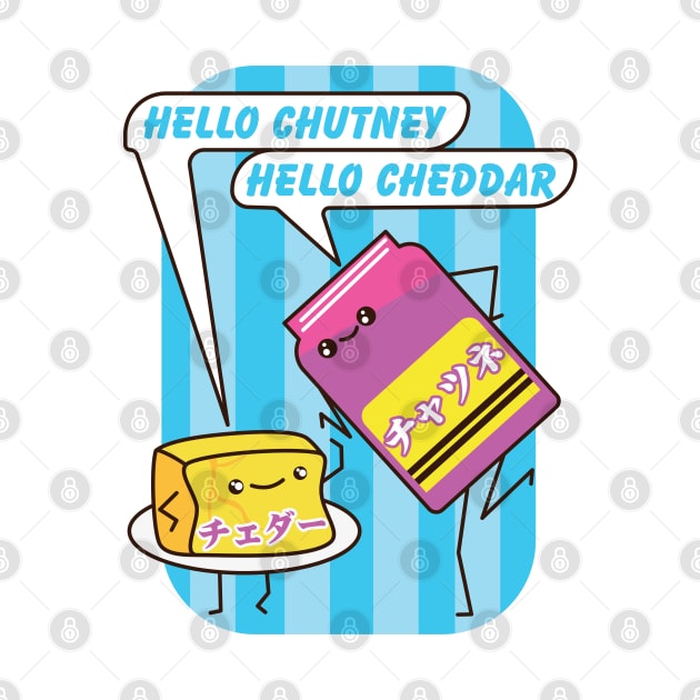 Hello chutney, hello cheddar with Japanese text. by Ekenepeken