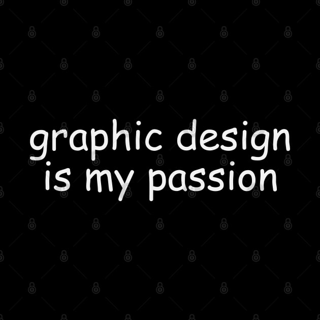 graphic design is my passion by lorocoart