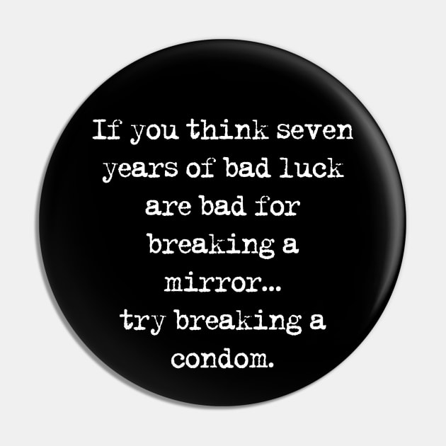 If You Think Seven Years Of Bad Luck... Pin by childfreeshirts