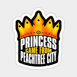 Princess Came From Peachtree City, Peachtree City Georgia Magnet