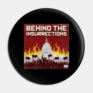 Behind the Insurrections logo Pin