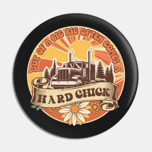 Groovy trucker girl female truck driver quote Out of a big rig often comes a hard chick Pin