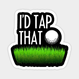 I'd tap that - Funny golfing Magnet