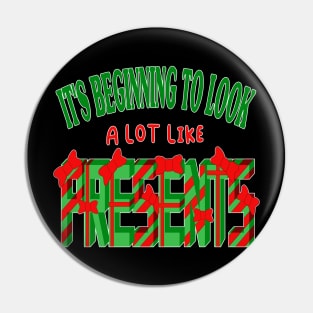 It's Beginning to Look a lot like Presents - Funny Christmas Pin