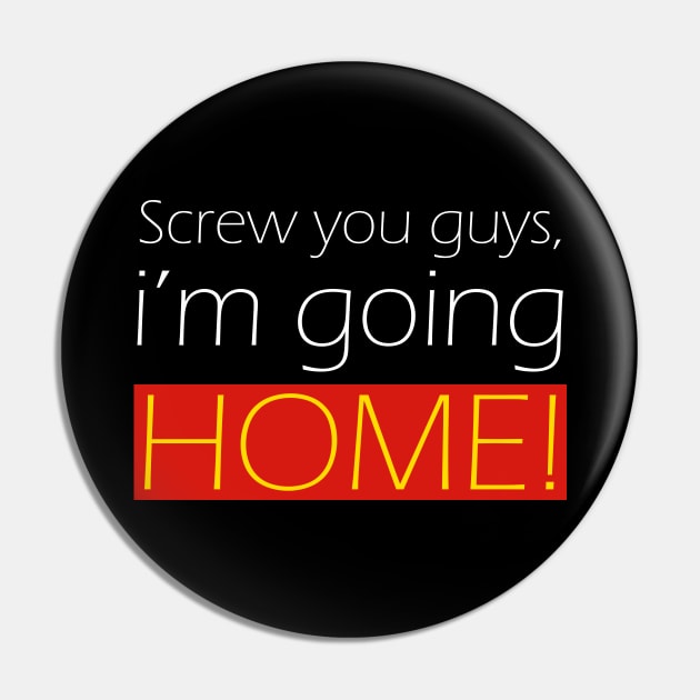 Screw you guys, i'm going home! Pin by PrimalWarfare