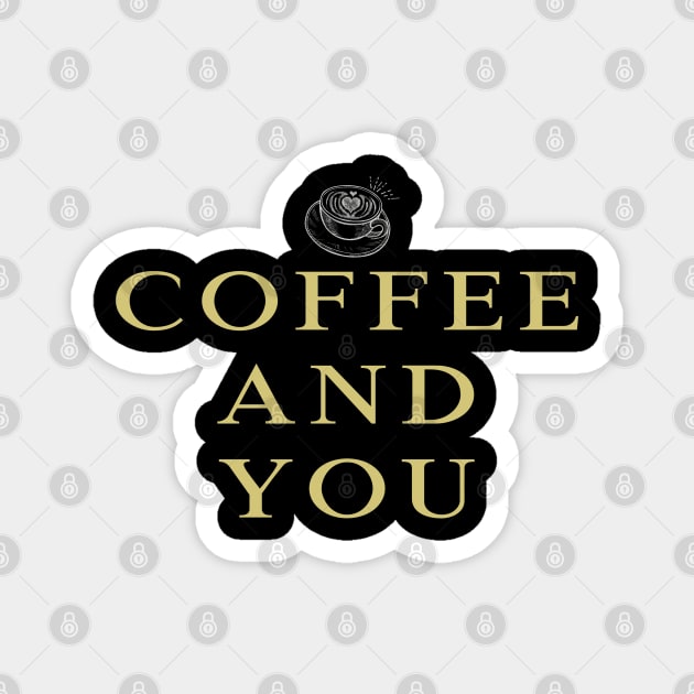 coffee and you Magnet by AA