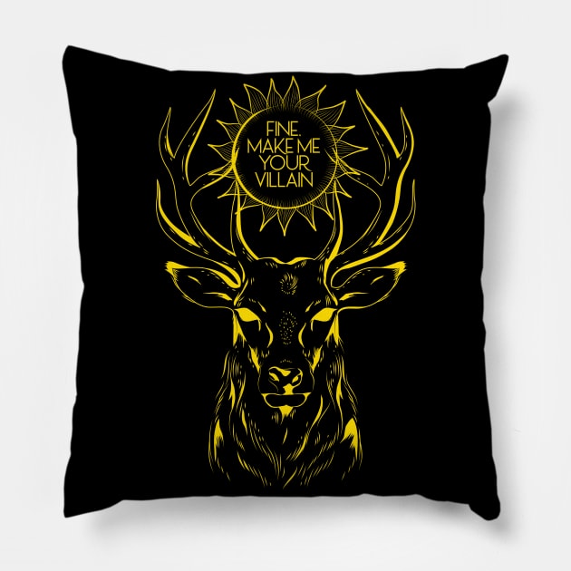 Fine, Make Me Your Villain Pillow by MasondeDesigns