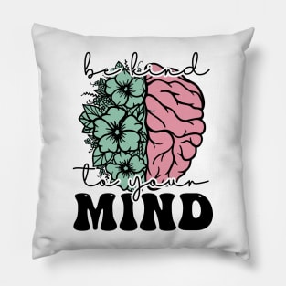 Positive message Be kind to your mind Pillow