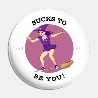 Sucks To Be You 2020 Pin