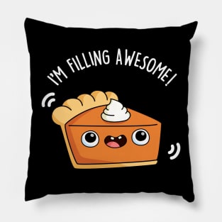 I'm Filling Awesome Cute Pie Pun Pillow