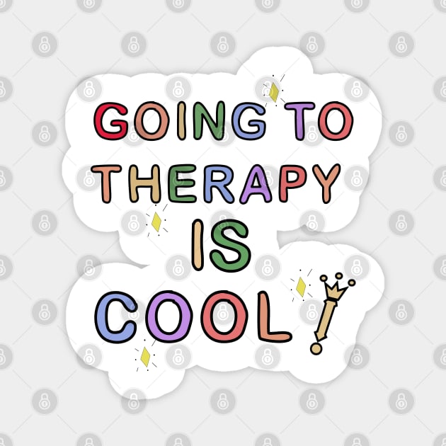 Going To Therapy Is Cool! Magnet by GlossyArtTees