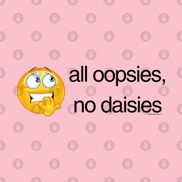 all oopsies by Stick With Finn