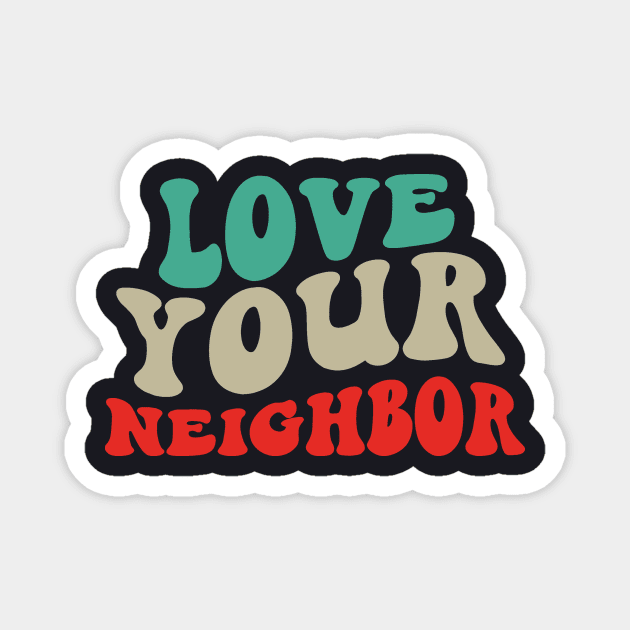 Love Your Neighbor Magnet by Charles's Store 8