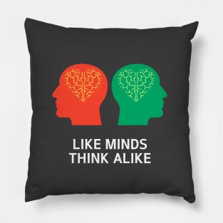 LIKE MINDS THINK ALIKE Pillow