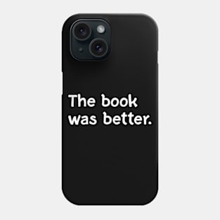 The book was better Phone Case