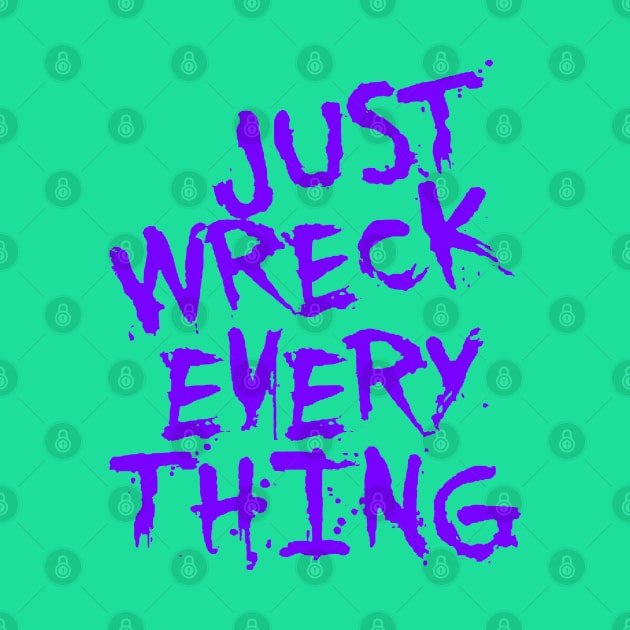 Just Wreck Everything Purple Grunge Graffiti by taiche
