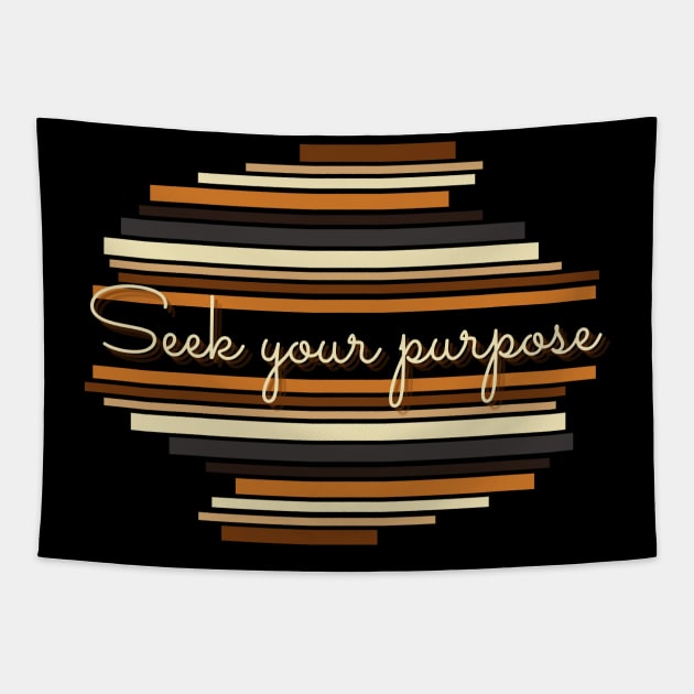 Seek your purpose - Vintage life quotes Tapestry by HendoHasFallen