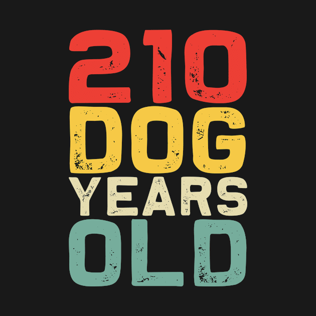 210 Dog Years Old - Funny 30th Birthday Retro Vintage Gift by MerchMadness