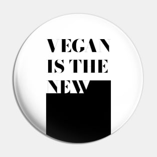 Vegan Is The New Black Pin