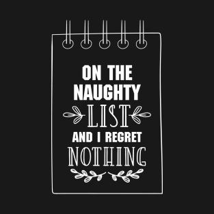 On The Naughty List And I Regret Nothing Funny Christmas Gift T-Shirt