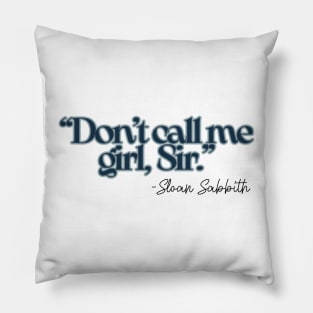 Don't Call Me Girl - Sloan Sabbath Pillow