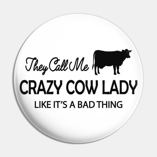 Cow Lady - They call me crazy cow lady like it's a bad thing Pin by KC Happy Shop