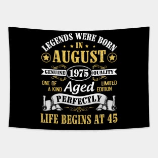 Legends Were Born In August 1975 Genuine Quality Aged Perfectly Life Begins At 45 Years Old Birthday Tapestry