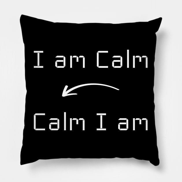 I am Calm T-Shirt mug apparel hoodie tote gift sticker pillow art pin Pillow by Myr I Am