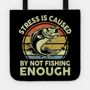 Bass Fish Dad Stress Caused By Not Fishing Enough Funny Papa Tote