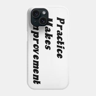 Practice Makes Improvement Phone Case