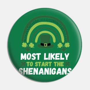 Most Likely To Start The Shenanigans St Patrick's Day Pin