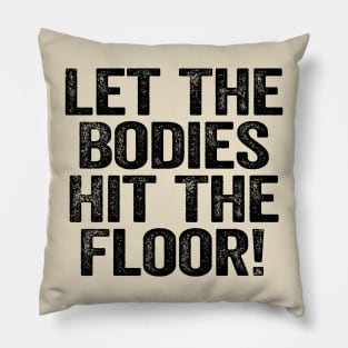 Let The Bodies Hit The Floor Black Pillow